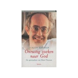 Onrustig zoeken naar God: de spiritualiteit van Henri Nouwen