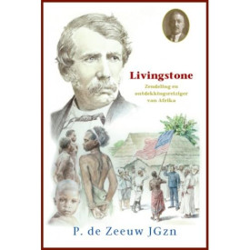 Livingstone: Zendeling en ontdekkingsreiziger van Afrika (Historische verhalen voor jong en oud, 31)