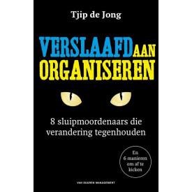 Verslaafd aan organiseren: 8 sluipmoordenaars die verandering tegenhouden