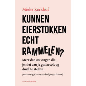 Kunnen eierstokken echt rammelen?: meer dan 80 vragen die je niet aan je gynaecoloog durft te stellen (maar waarop je het antwoord wél graag wilt weten)