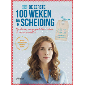 De eerste 100 weken na je scheiding: Openhartig, aangrijpend & herkenbaar: 21 vrouwen vertellen: openhartig, aangrijpend en herkenbaar: 21 vrouwen vertellen (Dutch Edition)
