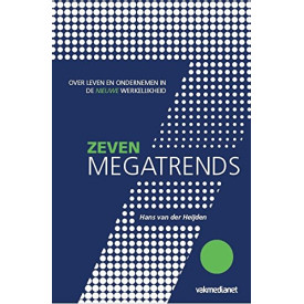 Zeven megatrends: over leven en ondernemen in de nieuwe werkelijkheid
