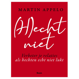 (H)echt niet: verbeter je relaties als hechten echt niet lukt