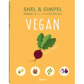 Vegan - Snel & simpel: Snel & simpel koken met 3 6 ingredi‘nten