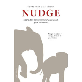 Nudge: naar betere beslissingen over gezondheid, geluk en welvaart