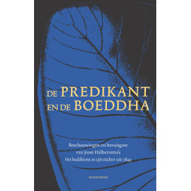 De predikant en de Boeddha: Beschouwingen bij de heruitgave van Joost Halbertsma's 'Het buddhisme en zijn stichter' uit 1843