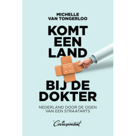 Komt een land bij de dokter: Nederland door de ogen van een straatarts