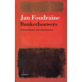 Bunkerbouwers: Ontmoetingen met afgeslotenen (Dutch Edition)