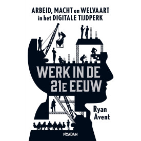 Werk in de 21e eeuw: arbeid, macht en welvaart in het digitale tijdperk