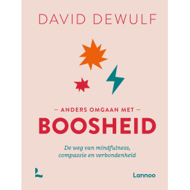 Anders omgaan met boosheid: De weg van mindfulness, compassie en verbondenheid