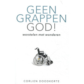 Geen grappen God: Worstelen met wonderen