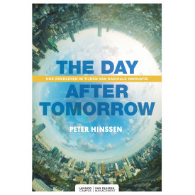 The day after tomorrow: hoe overleven in tijden van radicale innovatie
