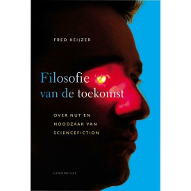 Filosofie van de toekomst: Over nut en noodzaak van sciencefiction