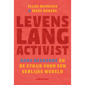 Levenslang activist: Hans Beerends en de strijd voor een eerlijke wereld