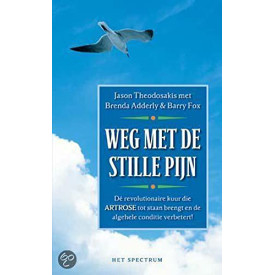 Weg met de stille pijn: dé revolutionaire kuur die uw artrose tot staan brengt en uw conditie verbetert