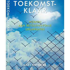 Toekomstklaar: werken aan betekenisvolle organisaties
