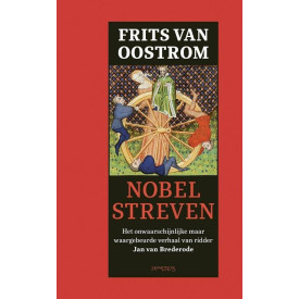 Nobel streven: het onwaarschijnlijke maar waargebeurde verhaal van ridder Jan van Brederode (Dutch Edition)