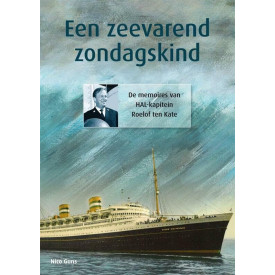 Een zeevarend zondagskind: de memoires van HAL-kapitein Roelof ten Kate