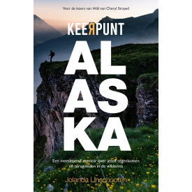 Keerpunt Alaska: een meeslepend memoir over jezelf tegenkomen én terugvinden in de wildernis