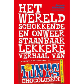 Het wereldschokkende en onweerstaanbaar lekkere verhaal van Tony's Chocolonely (Dutch Edition)