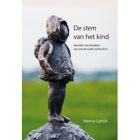 De stem van het kind: verhalen van kinderen van wie de ouder misbruikt is (Dutch Edition)