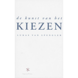 De kunst van het kiezen: als je ziet hoe je kiest, bereik je betere resultaten