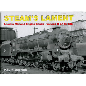STEAM'S LAMENT London Midland Region Engine Sheds II 8A to 12E