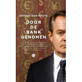 Door de bank genomen: ons geld- en bankenstelsel : een verbijsterend drama over schulden, woekerwinsten, groeiende ongelijkheid en politieke onwil (Dutch Edition)
