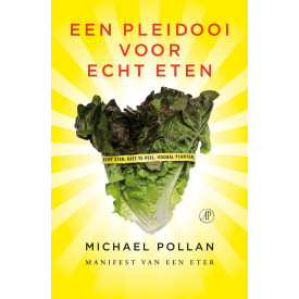 Een pleidooi voor echt eten: manifest van een eter