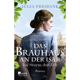Das Brauhaus an der Isar: Im Sturm der Zeit (Eine München-Saga)