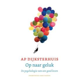 Op naar geluk: de psychologie van een fijn leven (Dutch Edition)