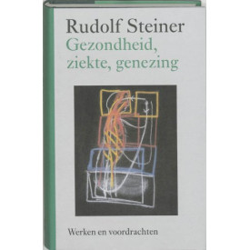Gezondheid, ziekte, genezing (Rudolf Steiner werken en voordrachten Werkterreinen van de antroposofie j. Geneeskunde, 1)
