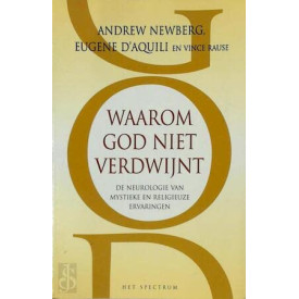 Waarom God niet verdwijnt: de neurologie van mystieke en religieuze ervaringen