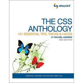 The CSS Anthology: 101 Essential Tips, Tricks & Hacks