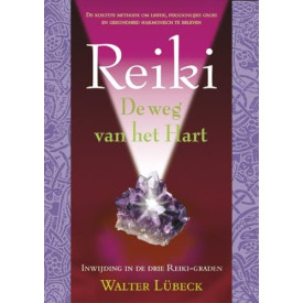 Reiki: de weg van het hart : de korste methode om liefde, persoonlijke groei en gezondheid harmonisch te beleven : inwijding in de drie reiki-graden (Dutch Edition)