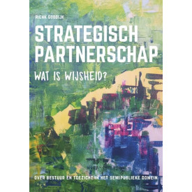 Strategisch partnerschap: wat is wijsheid?: over bestuur en toezicht in het semipublieke domein