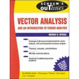 Schaum's Outline of Theory and Problems of Vector Analysis and an Introduction to Tensor Analysis (Schaum's Outlines)
