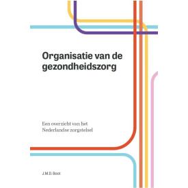 Organisatie van de gezondheidszorg: een overzicht van het Nederlandse zorgstelsel