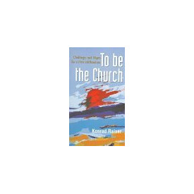 To Be the Church: Challenges and Hopes for a New Millennium #78 (Risk Book Series)