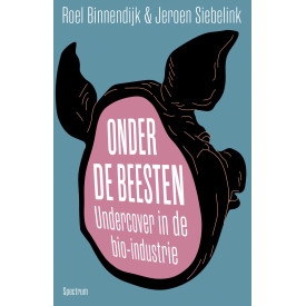 Onder de beesten: undercover in de bio-industrie