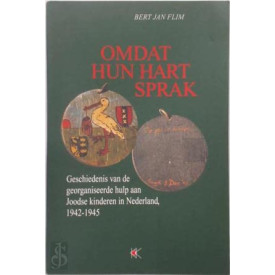 Omdat hun hart sprak: Geschiedenis van de georganiseerde hulp aan joodse kinderen in Nederland, 1942-1945 (Dutch Edition)