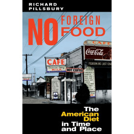 No Foreign Food: The American Diet In Time And Place (Geographies of the Imagination)