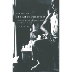 The Art of Democracy 2nd Edition: A Concise History of Popular Culture in the United States