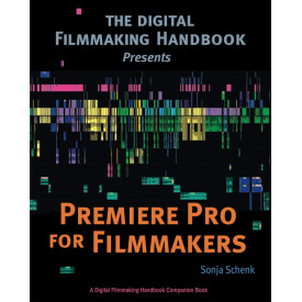 Premiere Pro for Filmmakers (The Digital Filmmaking Handbook Presents)