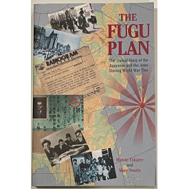 The Fugu Plan: The Untold Story of the Japanese and the Jews During World War Two