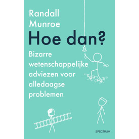 Hoe dan?: Bizarre wetenschappelijke adviezen voor alledaagse problemen (XKCD (2))