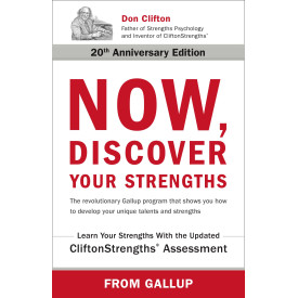 Now, Discover Your Strengths: The revolutionary Gallup program that shows you how to develop your unique talents and strengths