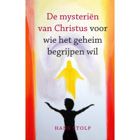 De mysteriën van Christus: voor wie het geheim begrijpen wil