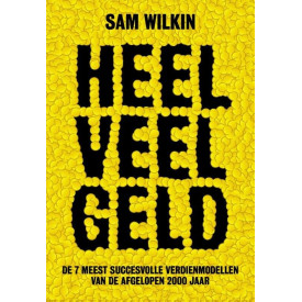 Heel veel geld: de 7 meest succesvolle verdienmodellen van de afgelopen 2000 jaar (Dutch Edition)