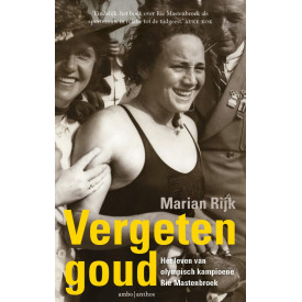 Vergeten goud: Het leven van olympisch kampioene Rie Mastenbroek
